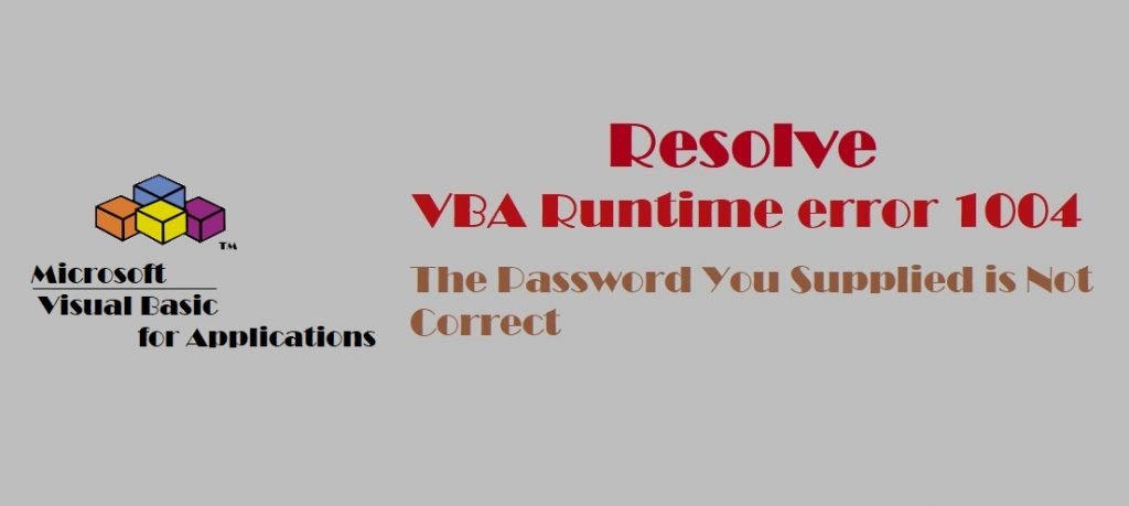 vba-runtime-error-1004-the-password-you-supplied-is-not-correct